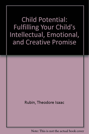 Child Potential: Fulfilling Your Child's Intellectual, Emotional, and Creative Promise,Used