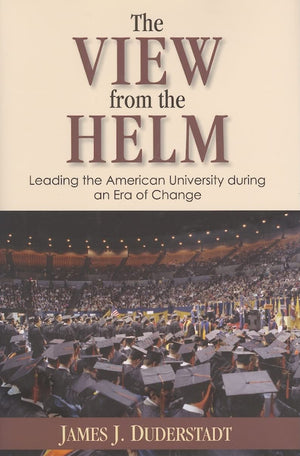 The View from the Helm: Leading the American University during an Era of Change,Used