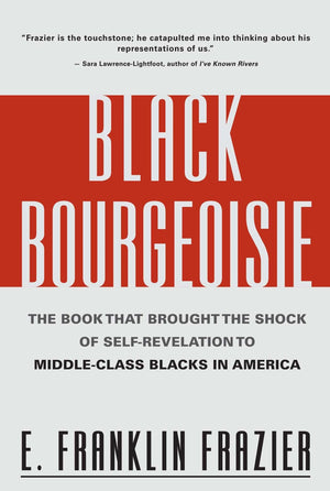 Black Bourgeoisie: The Book That Brought the Shock of SelfRevelation to MiddleClass Blacks in America,New