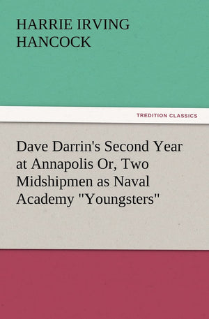 Dave Darrin's Second Year at Annapolis Or, Two Midshipmen as Naval Academy Youngsters,Used