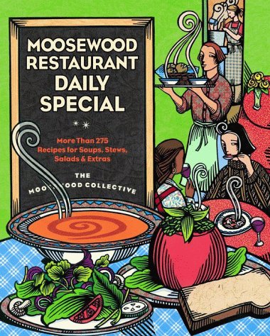 Moosewood Restaurant Daily Special: More Than 275 Recipes For Soups, Stews, Salads, & Extras