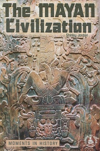 The Mayan Civilization: Moments in History (CoverToCover Books),Used