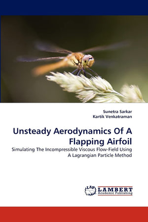 Unsteady Aerodynamics Of A Flapping Airfoil: Simulating The Incompressible Viscous FlowField Using A Lagrangian Particle Method,Used