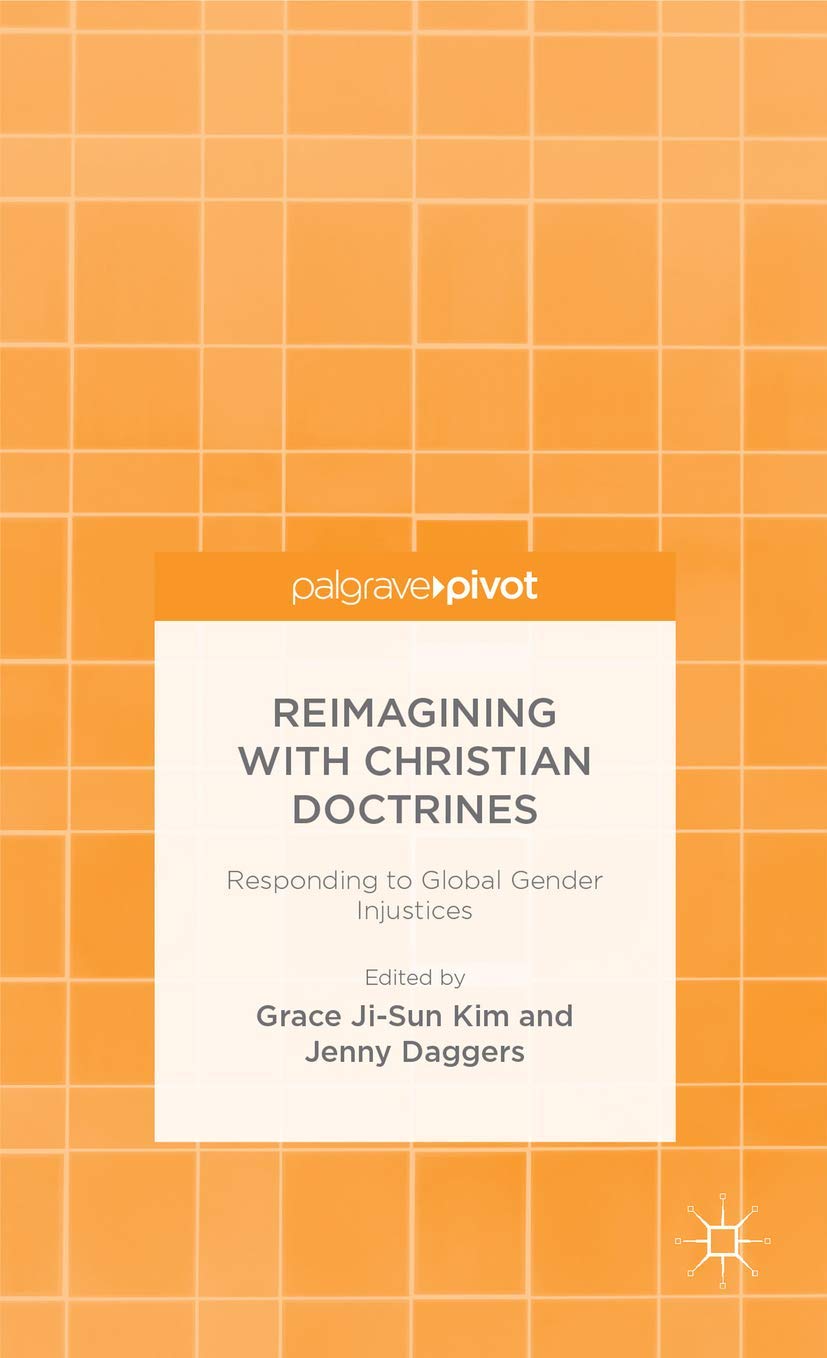 Reimagining with Christian Doctrines: Responding to Global Gender Injustices (Palgrave Pivot),Used