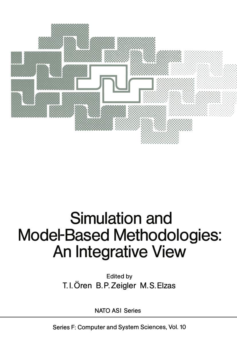 Simulation and ModelBased Methodologies: An Integrative View (NATO ASI Subseries F:, 10),Used