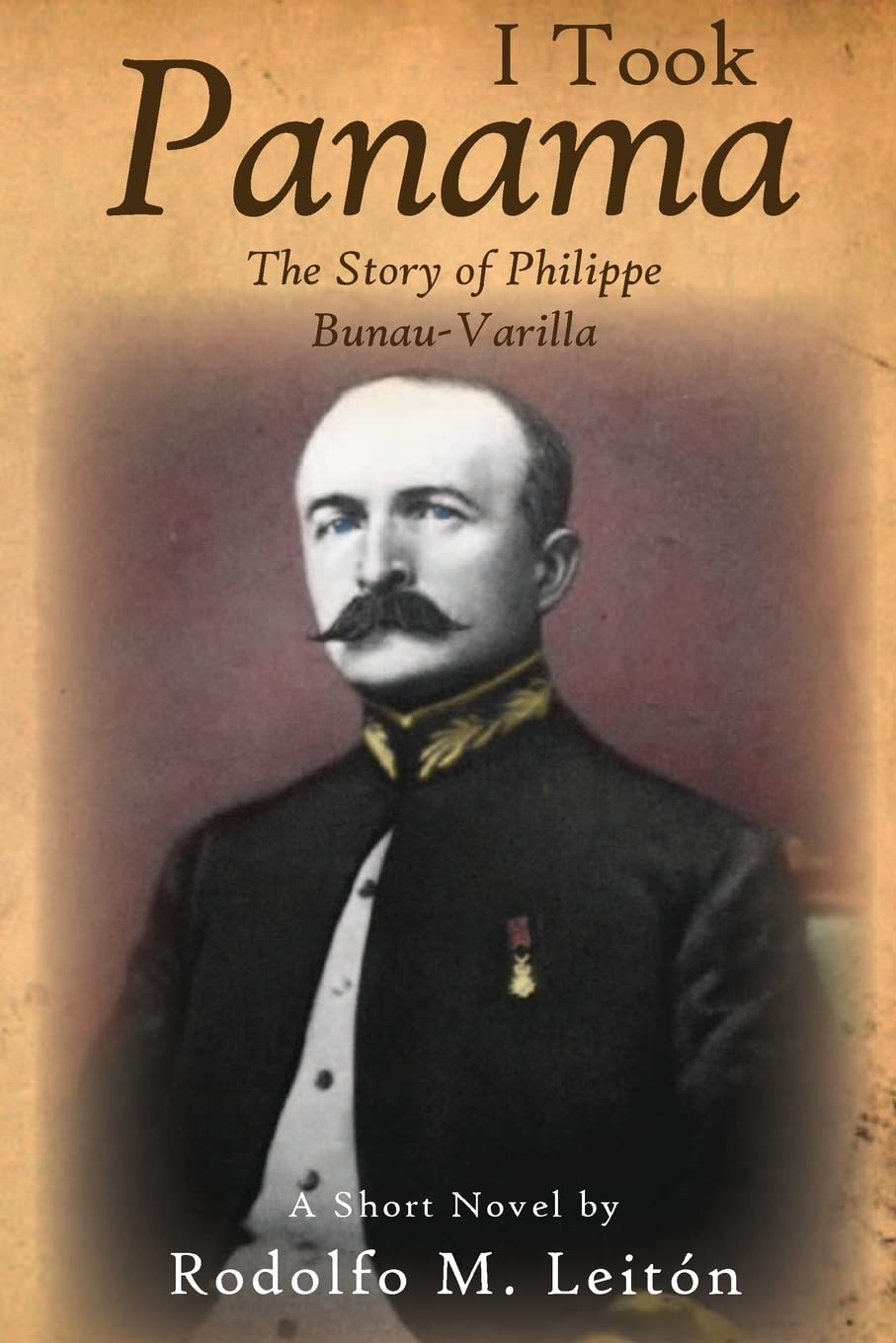I Took Panama: The Story Of Philippe Bunauvarilla,Used