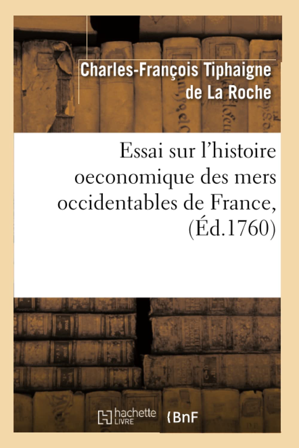 Essai Sur l'Histoire Oeconomique Des Mers Occidentables de France, (d.1760) (Sciences Sociales) (French Edition),Used