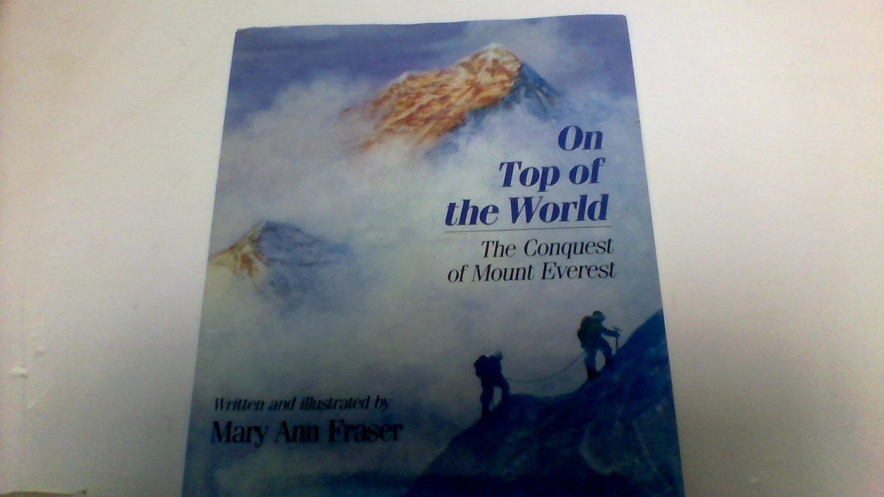 On Top Of The World: The Conquest Of Mount Everest,New
