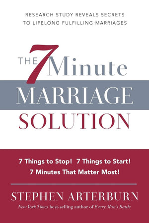 The 7 Minute Marriage Solution: 7 Things To Start! 7 Things To Stop! 7 Things That Matter Most!