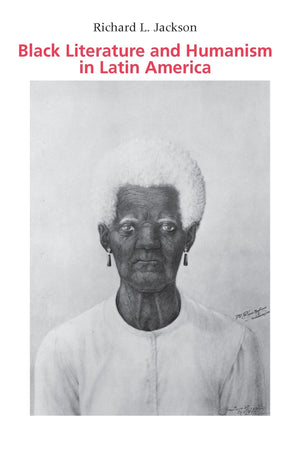 Black Literature And Humanism In Latin America,New