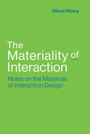 The Materiality of Interaction: Notes on the Materials of Interaction Design (Mit Press),Used