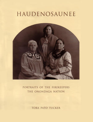 Haudenosaunee: Portraits of the Firekeepers, the Onondaga Nation,Used