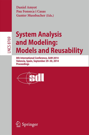 System Analysis and Modeling: Models and Reusability: 8th International Conference, SAM 2014, Valencia, Spain, September 2930, ,Used