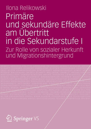 Primre Und Sekundre Effekte Am Bertritt In Die Sekundarstufe I: Zur Rolle Von Sozialer Herkunft Und Migrationshintergrund (Germa,Used