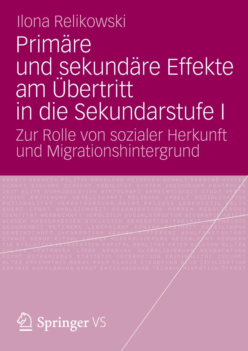 Primre Und Sekundre Effekte Am Bertritt In Die Sekundarstufe I: Zur Rolle Von Sozialer Herkunft Und Migrationshintergrund (Germa,Used