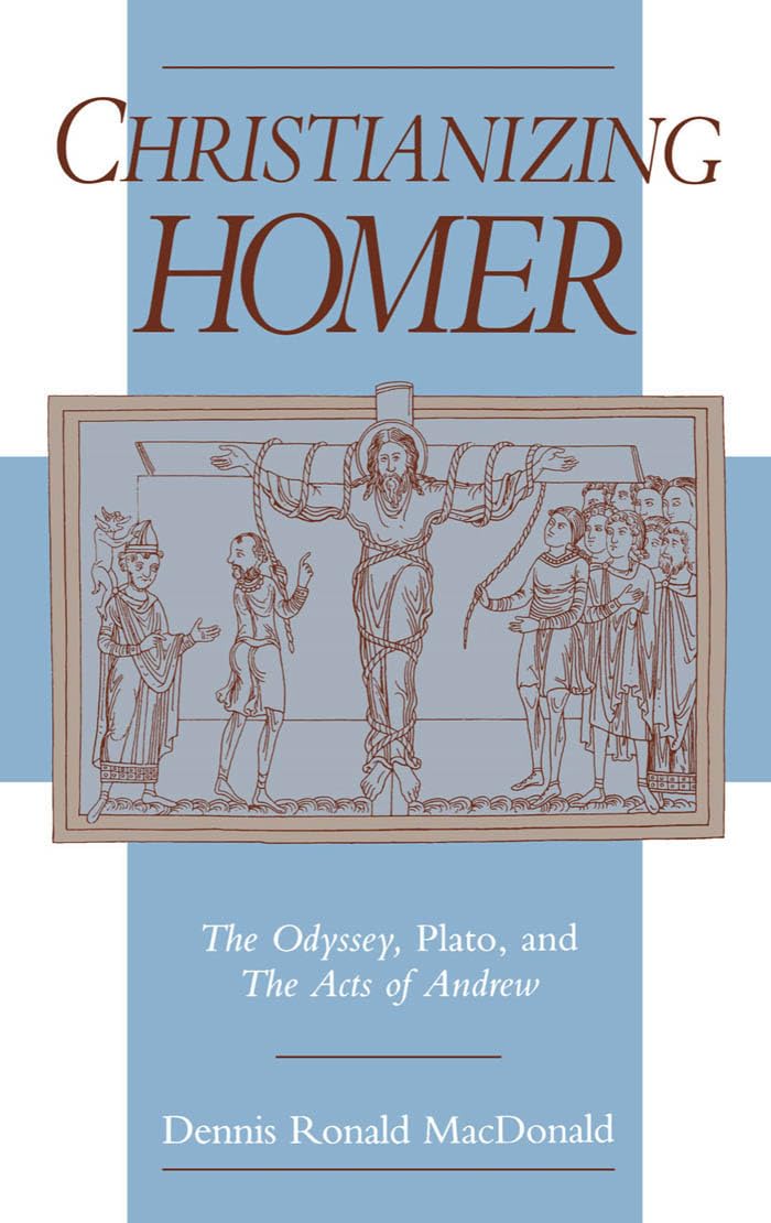 Christianizing Homer: The Odyssey, Plato, and the Acts of Andrew,Used