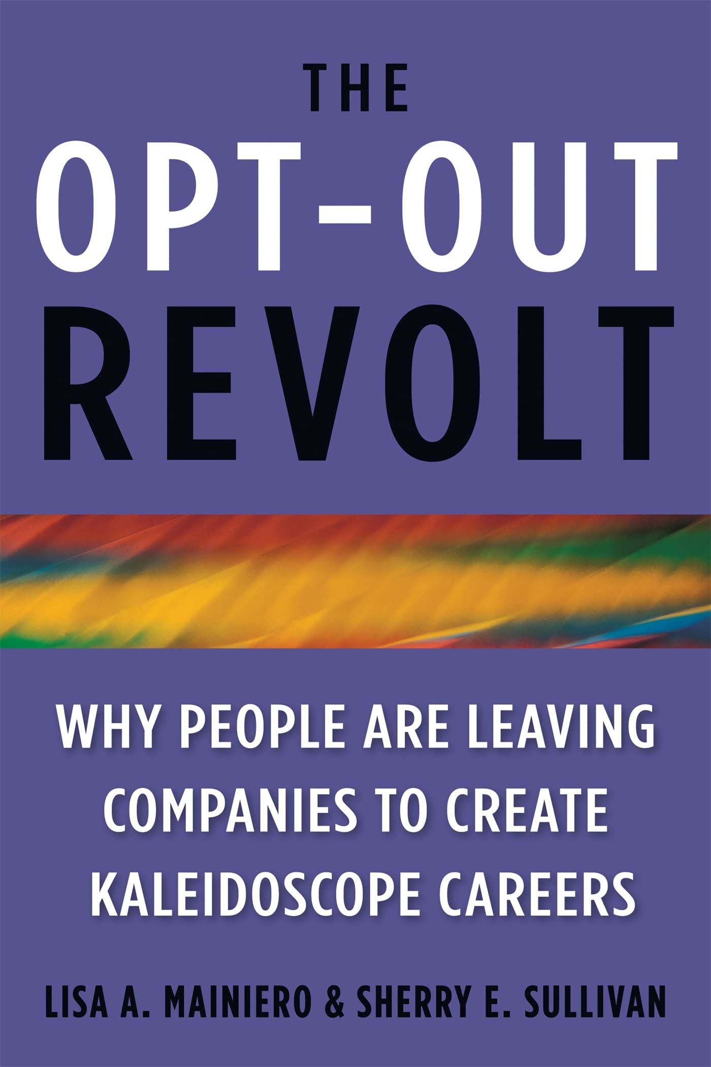 The Optout Revolt: Why People Are Leaving Companies To Create Kaleidoscope Careers,Used