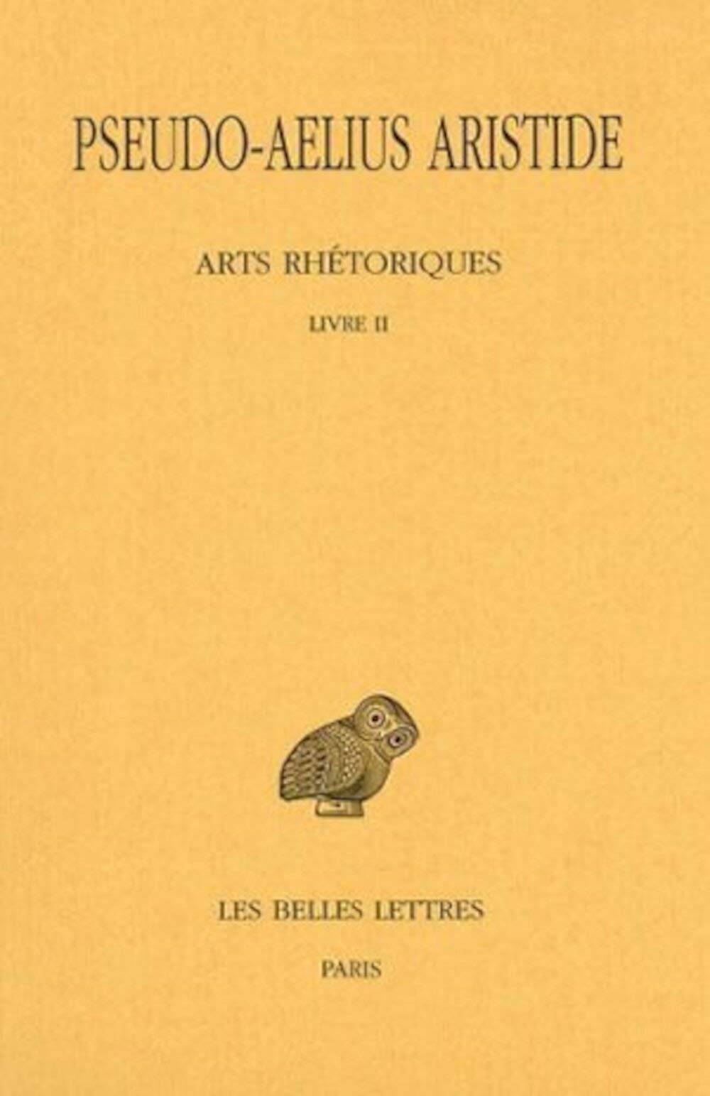 Arts Rhtoriques: Tome Ii : Livre Ii. Le Discours Simple. (Collection Des Universites De France) (French Edition),Used