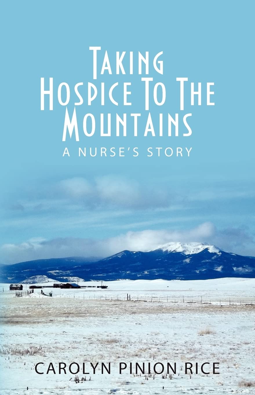 Taking Hospice To The Mountains: A Nurse'S Story,Used