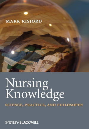 Nursing Knowledge: Science, Practice, and Philosophy,New