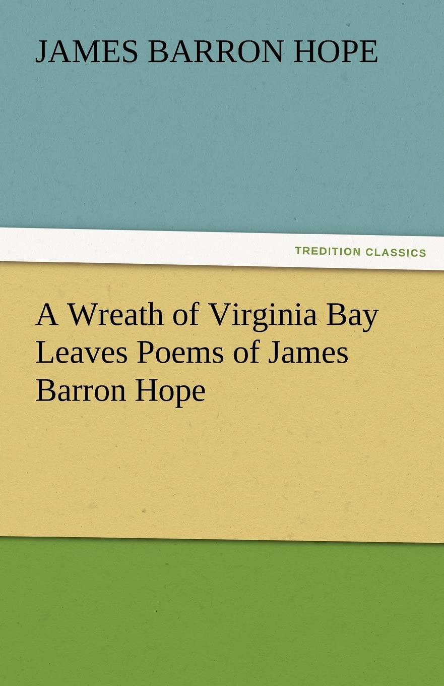 A Wreath of Virginia Bay Leaves Poems of James Barron Hope,Used