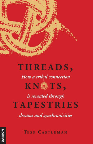 Threads, Knots, Tapestries: How a Tribal Connection is Revealed through Dreams and Synchronicities,Used