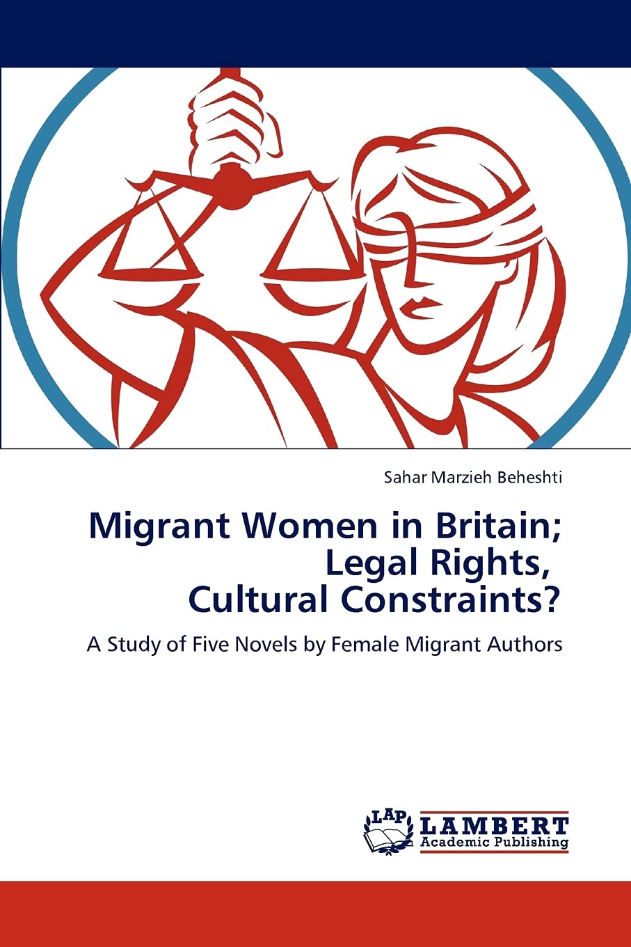 Migrant Women in Britain; Legal Rights, Cultural Constraints?: A Study of Five Novels by Female Migrant Authors,Used