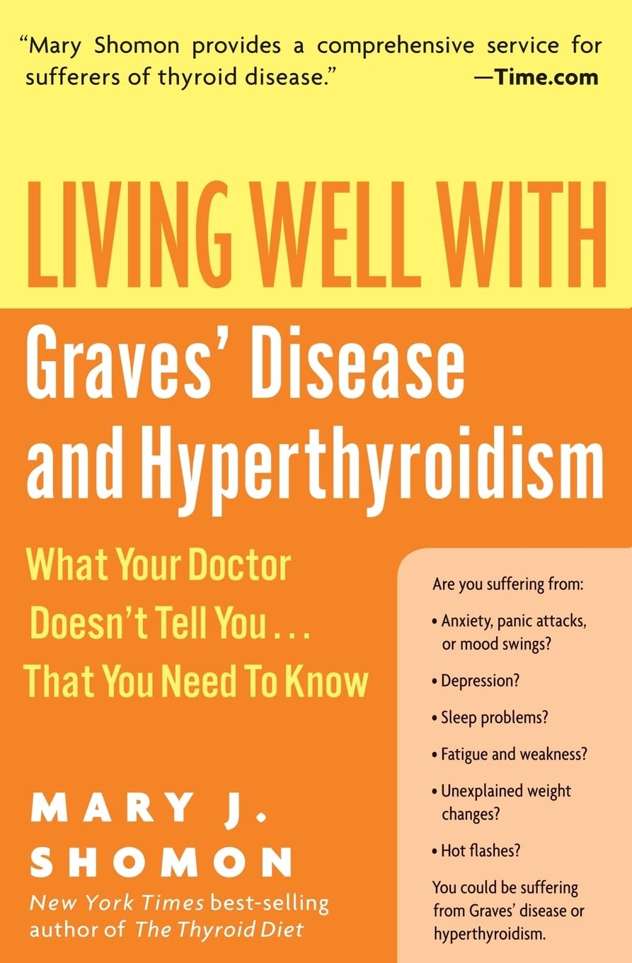 Living Well with Graves' Disease and Hyperthyroidism: What Your Doctor Doesn't Tell You...That You Need to Know,Used