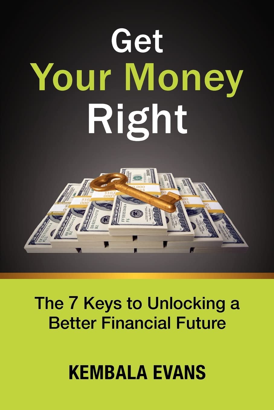Get Your Money Right: The 7 Keys to Unlocking a Better Financial Future,Used