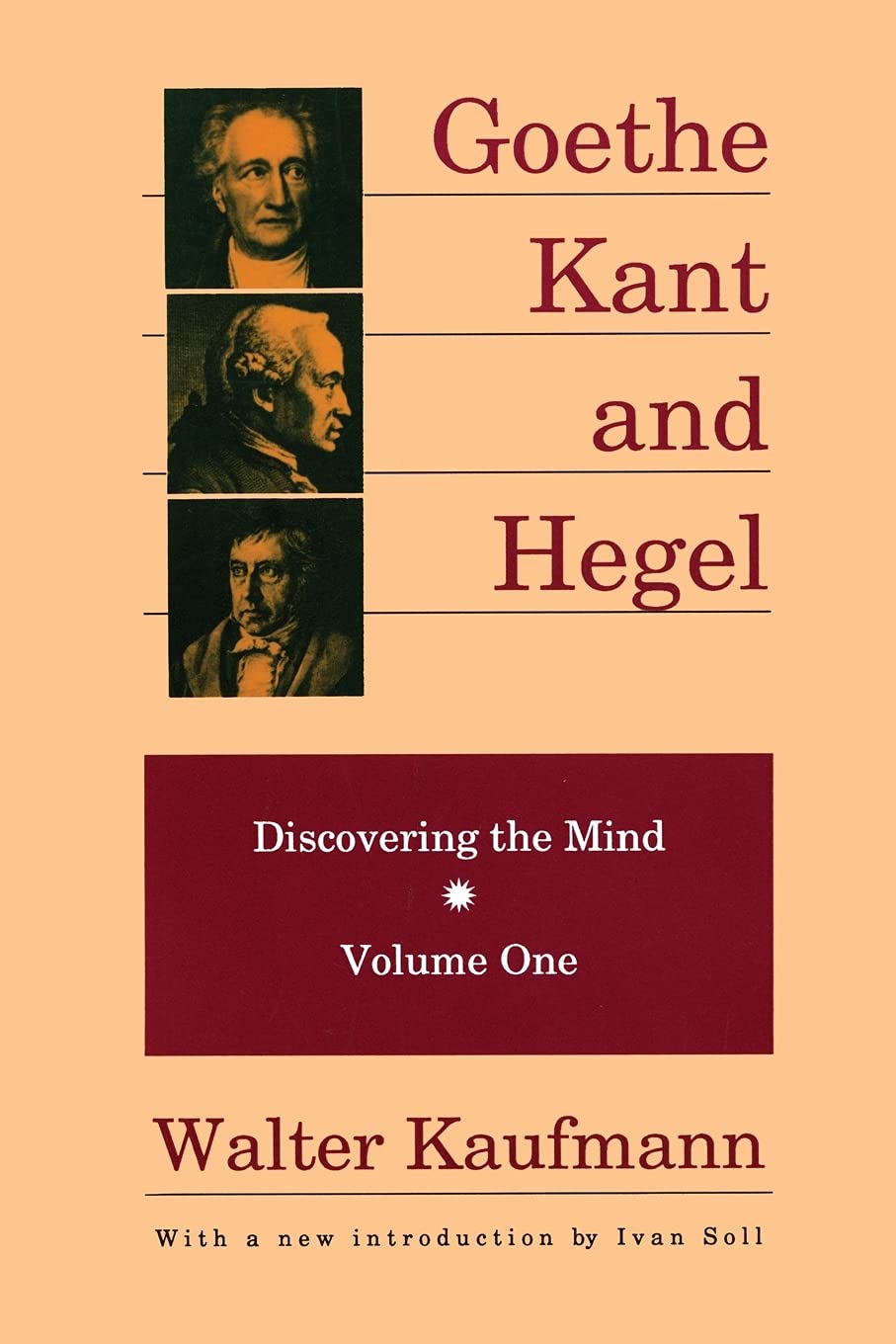 Goethe, Kant, and Hegel: Discovering the Mind. Volume one.,Used