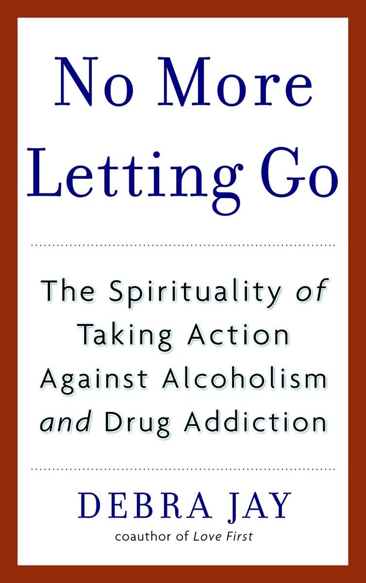 No More Letting Go: The Spirituality of Taking Action Against Alcoholism and Drug Addiction,Used