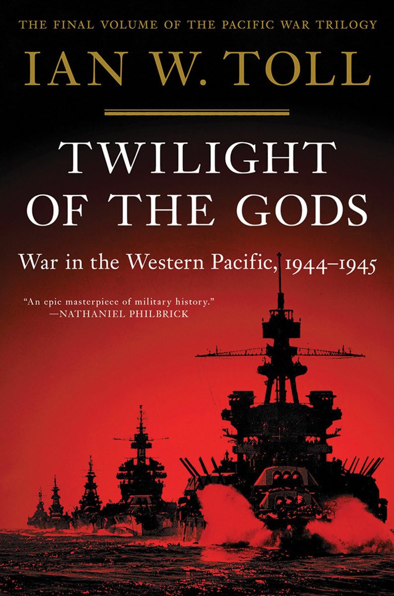 Twilight Of The Gods: War In The Western Pacific, 19441945 (The Pacific War Trilogy, 3),New