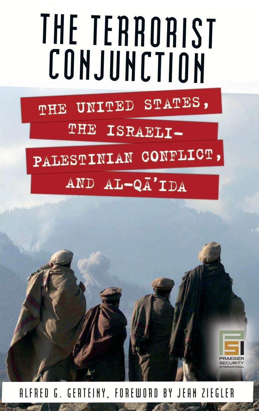 The Terrorist Conjunction: The United States, the IsraeliPalestinian Conflict, and alQa'ida (Praeger Security International),Used