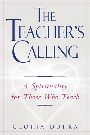 The Teacher'S Calling: A Spirituality For Those Who Teach,Used