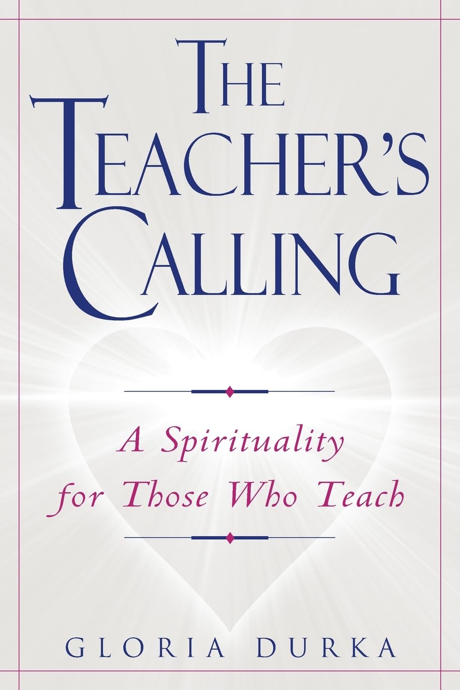 The Teacher'S Calling: A Spirituality For Those Who Teach,Used