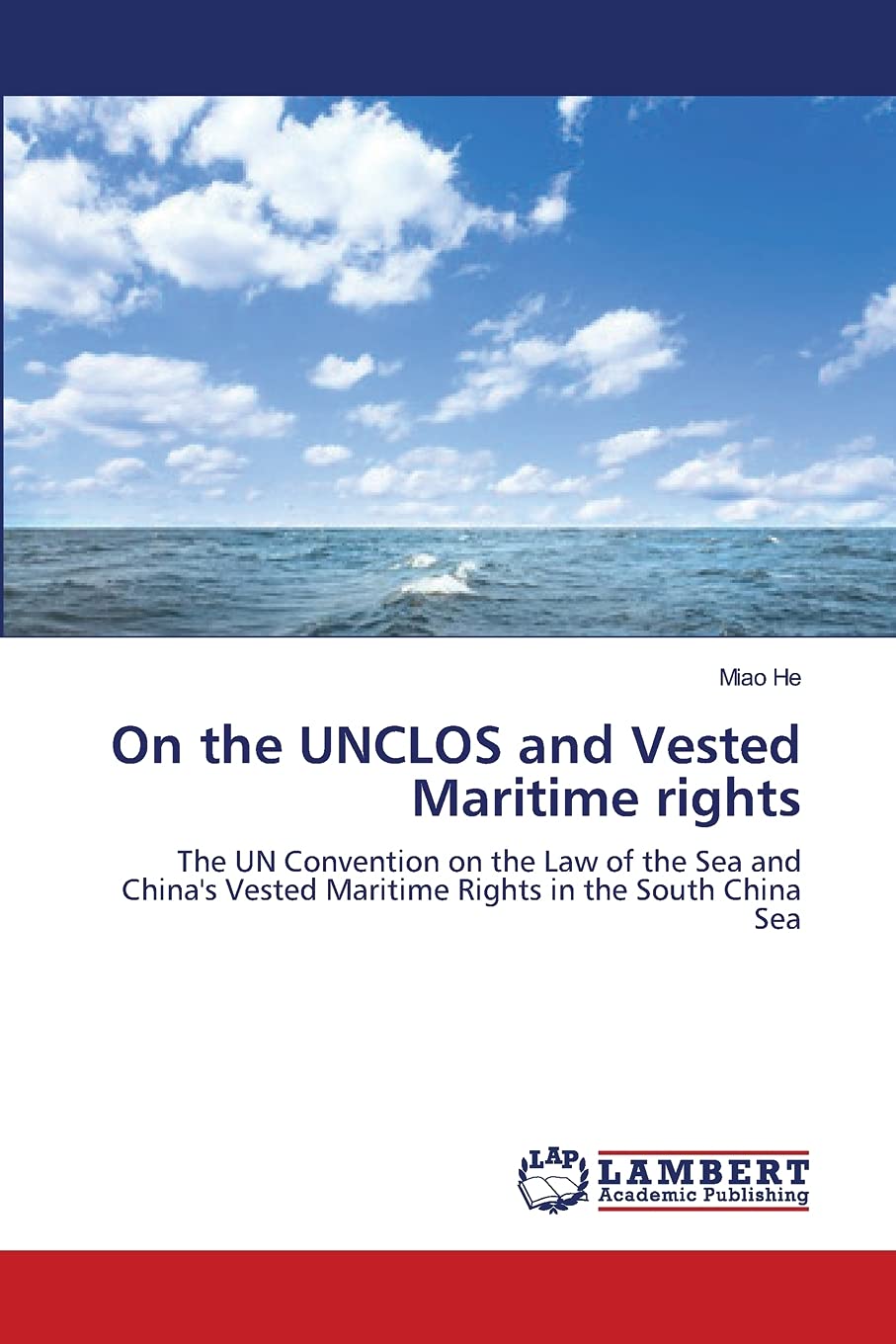 On the UNCLOS and Vested Maritime rights: The UN Convention on the Law of the Sea and China's Vested Maritime Rights in the Sout,Used