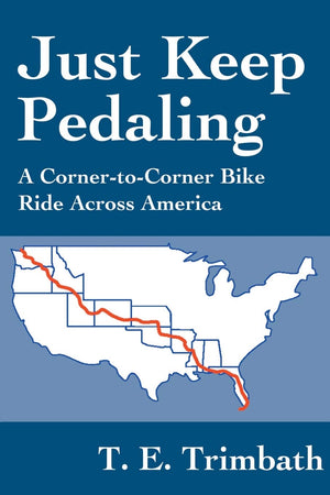 Just Keep Pedaling: A CornertoCorner Bike Ride Across America,Used