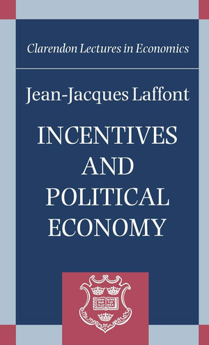 Incentives and Political Economy (Clarendon Lectures in Economics),Used