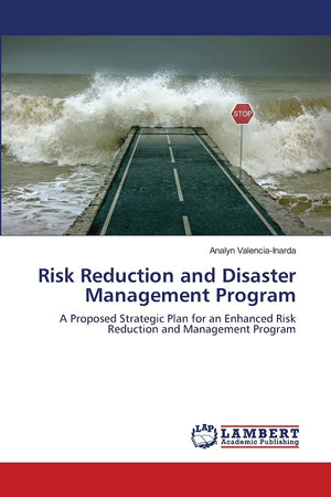 Risk Reduction and Disaster Management Program: A Proposed Strategic Plan for an Enhanced Risk Reduction and Management Program,Used