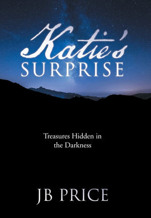 Katie's Surprise: Treasures Hidden in the Darkness,Used