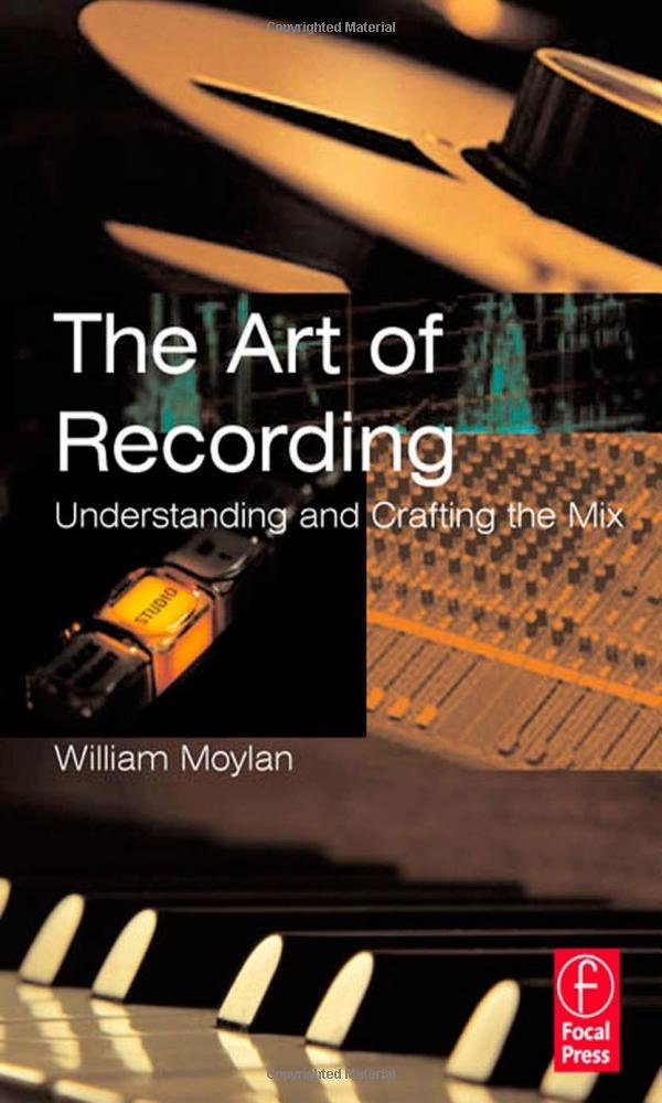 The Art of Recording: Understanding and Crafting the Mix,New
