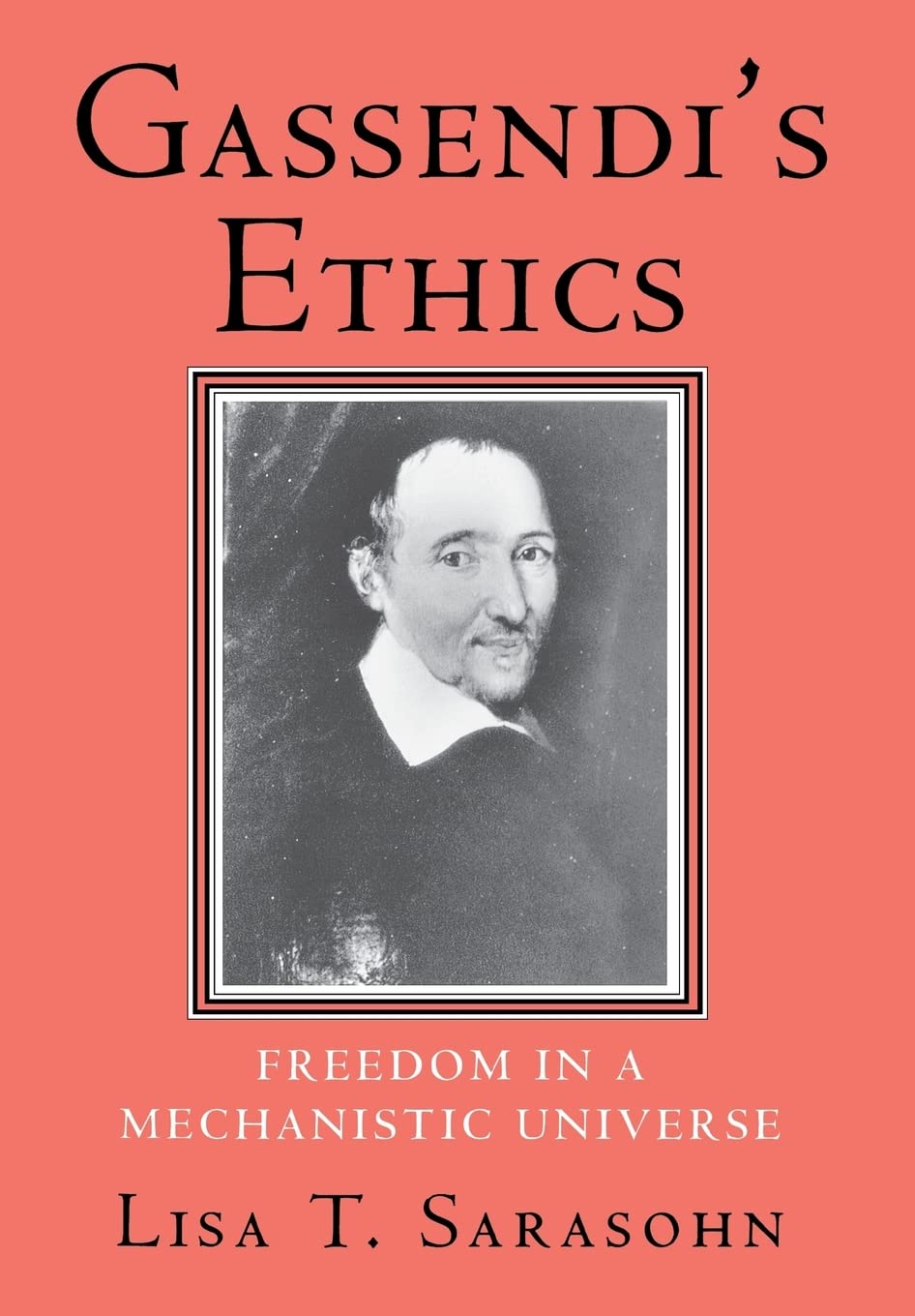 Gassendi'S Ethics: Freedom In A Mechanistic Universe,New