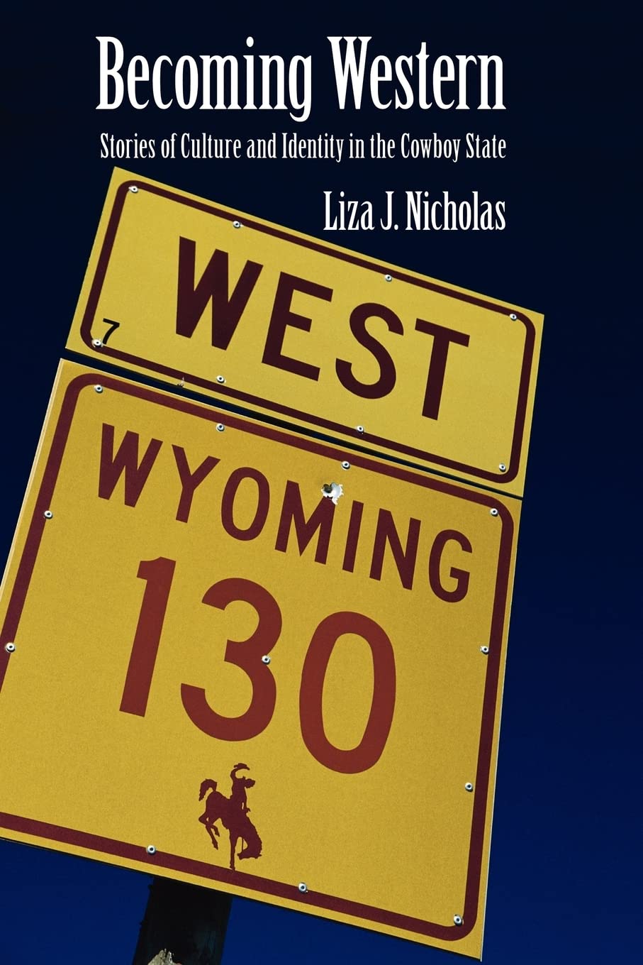 Becoming Western: Stories Of Culture And Identity In The Cowboy State,Used