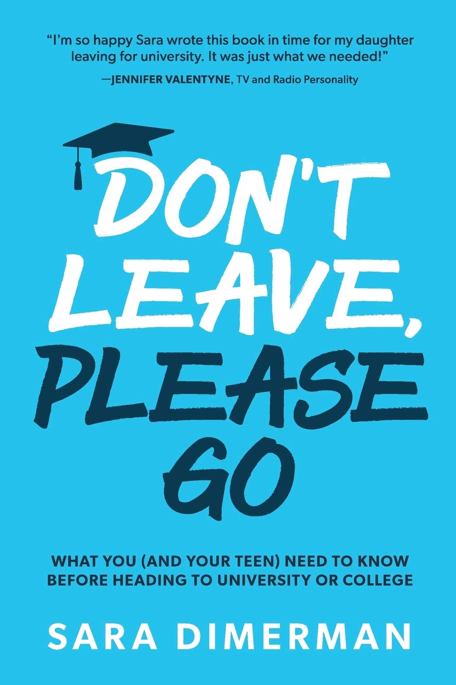 Don't Leave, Please Go: what you (and your teen) need to know before heading to university or college (Guide for Parents),Used