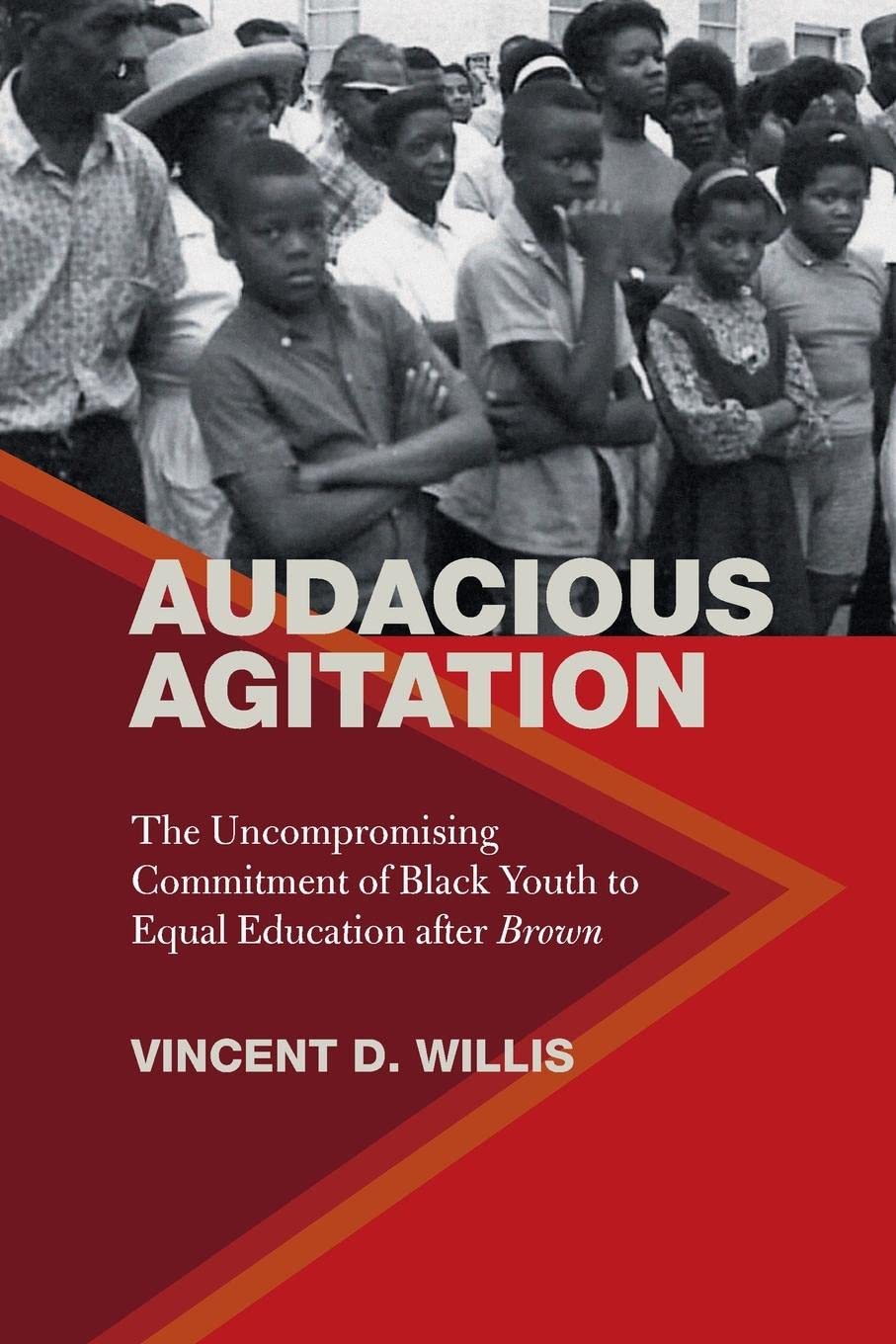 Audacious Agitation: The Uncompromising Commitment Of Black Youth To Equal Education After Brown,Used