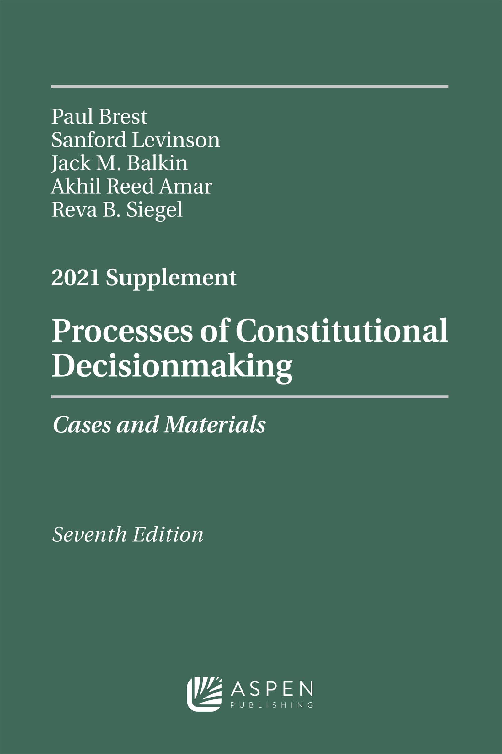 Processes Of Constitutional Decisionmaking: Cases And Materials, Seventh Edition, 2021 Supplement (Supplements),Used