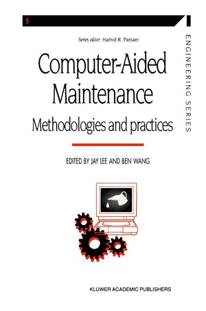 Computeraided Maintenance: Methodologies And Practices (Manufacturing Systems Engineering Series, 5),New