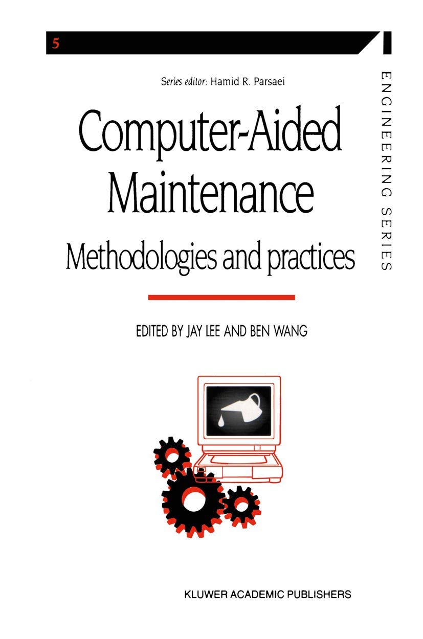 Computeraided Maintenance: Methodologies And Practices (Manufacturing Systems Engineering Series, 5),New