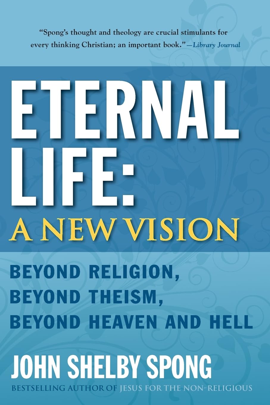 Eternal Life: A New Vision: Beyond Religion, Beyond Theism, Beyond Heaven and Hell,Used
