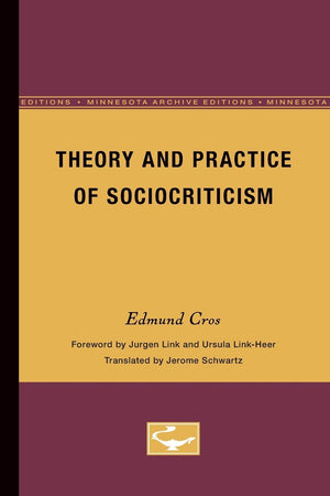 Theory And Practice Of Sociocriticism: Thl Vol 53 (Volume 53) (Theory And History Of Literature),New